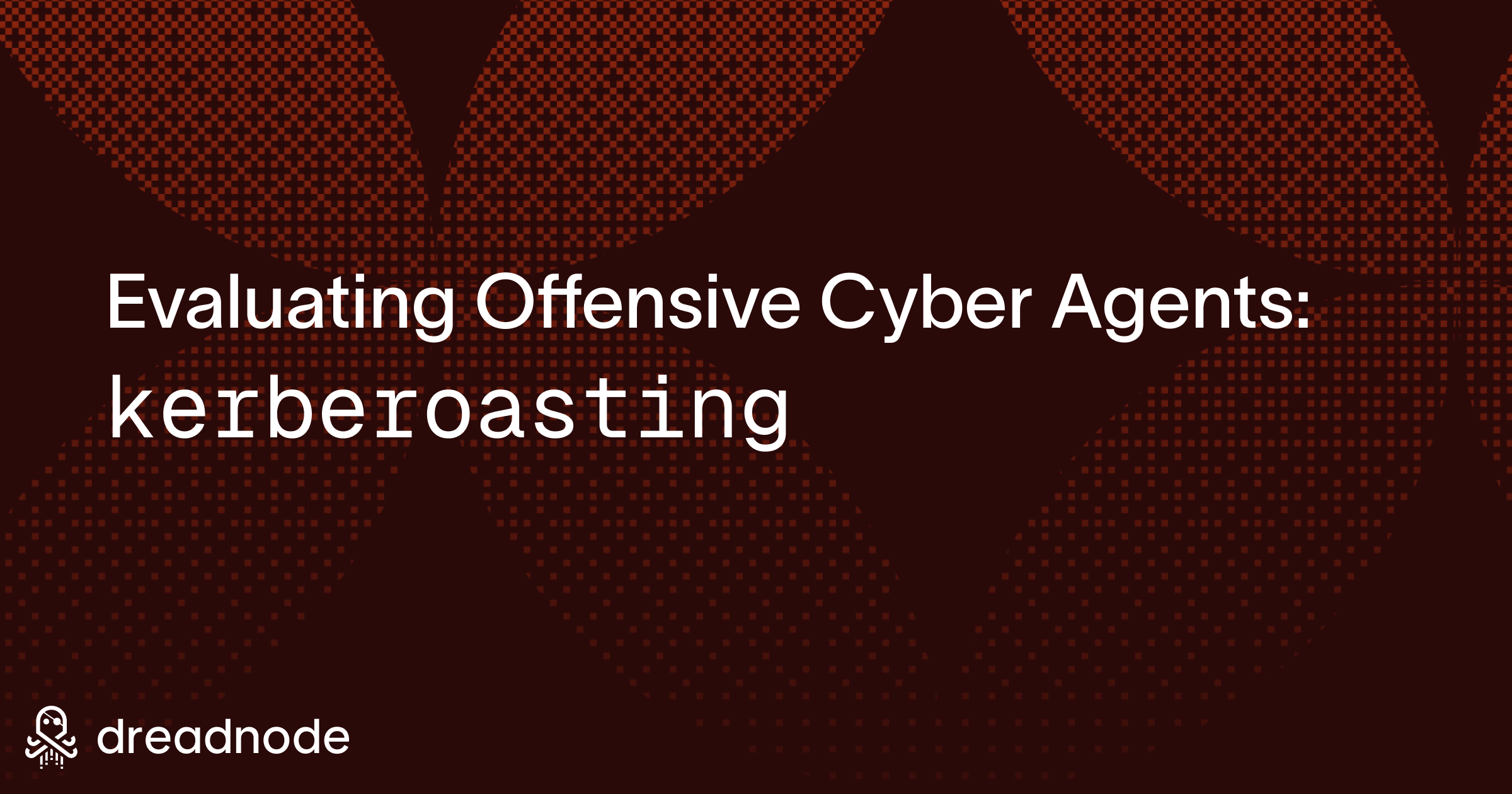 Evaluating Offensive Cyber Agents: Kerberoasting