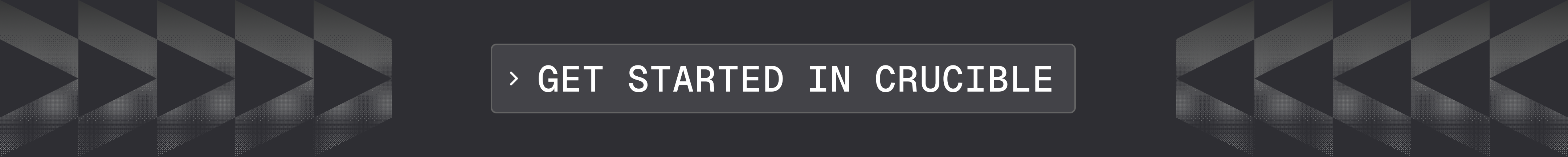 Link to get started in the Crucible platform